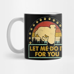 Let Me Do It For You Mug